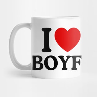 I LOVE MY BOYFRIEND Mug